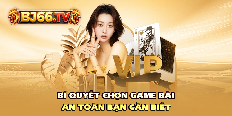 Kinh nghiệm chọn game bài online phù hợp