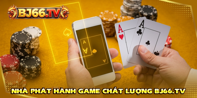 Nhà phát hành casino online tại BJ66