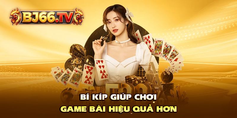 Kinh nghiệm chơi game bài BJ66 trực tuyến
