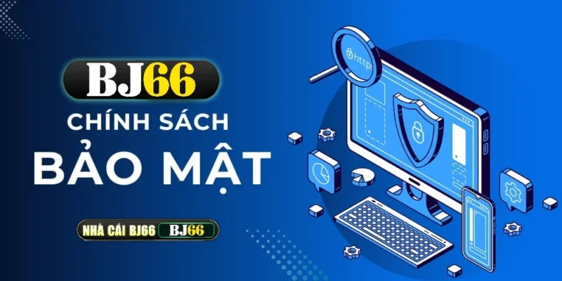 Chính sách bảo mật BJ66