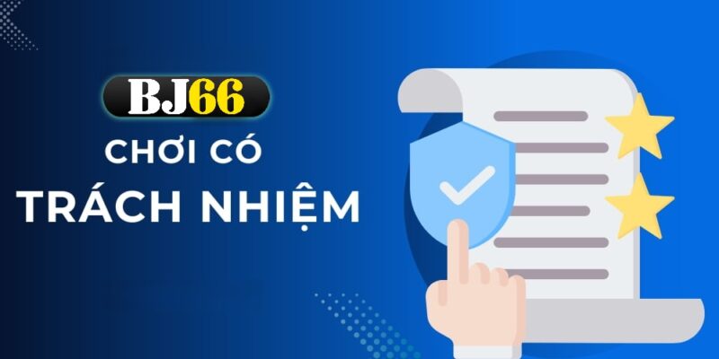 Chơi Có Trách Nhiệm Tại BJ66